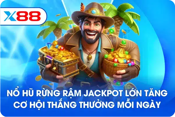 Nổ hũ rừng rậm jackpot lớn tăng cơ hội thắng thưởng mỗi ngày